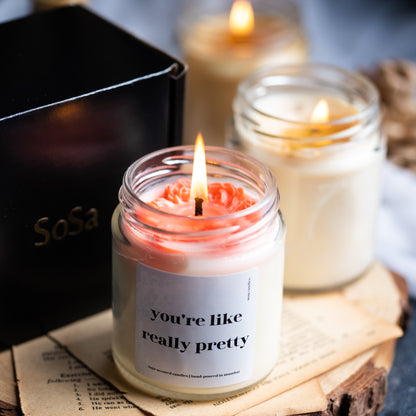 You're like really pretty | Premium Scented Soy Candles for Her